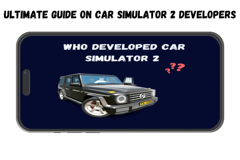 Ultimate guide on Car Simulator 2 Developers